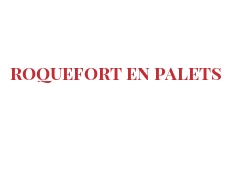 Recipe Roquefort en palets